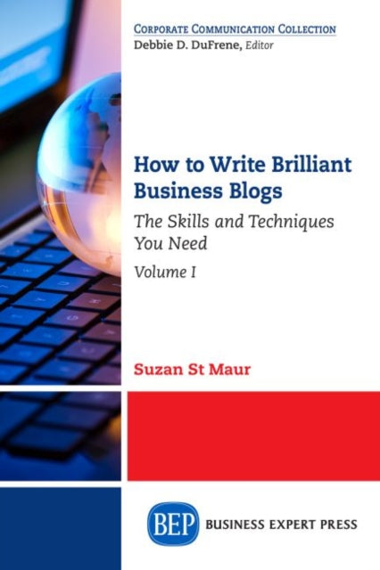 Book cover of: How to Write Brilliant Business Blogs, Volume I. By: Suzan St Maur