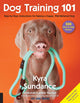 Book cover of: Dog Training 101. By: Kyra Sundance