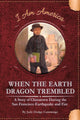 Book cover of: When the Earth Dragon Trembled. By: Judy Dodge Cummings