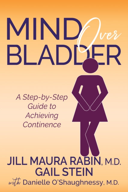 Book cover of: Mind Over Bladder. By: Jill Maura Rabin