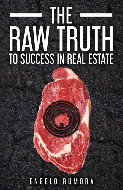 Book cover of: Raw Truth to Success in Real Estate. By: Engelo Rumora