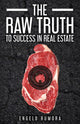 Book cover of: Raw Truth to Success in Real Estate. By: Engelo Rumora