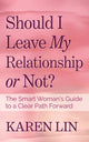 Book cover of: Should I Leave My Relationship or Not?. By: Karen Lin