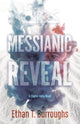 Book cover of: Messianic Reveal. By: Ethan T. Burroughs