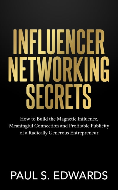Book cover of: Influencer Networking Secrets. By: Paul S. Edwards