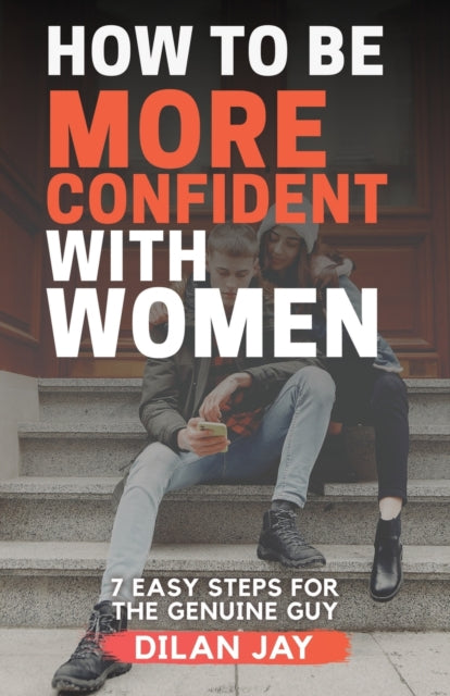 Book cover of: How to Be More Confident with Women. By: Dilan Jay