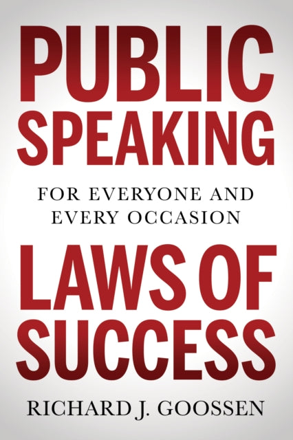 Book cover of: Public Speaking Laws of Success. By: Richard J. Goossen