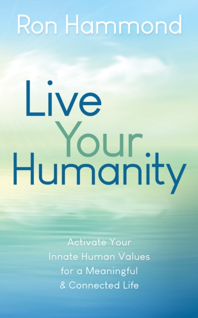 Book cover of: Live Your Humanity. By: Ron Hammond