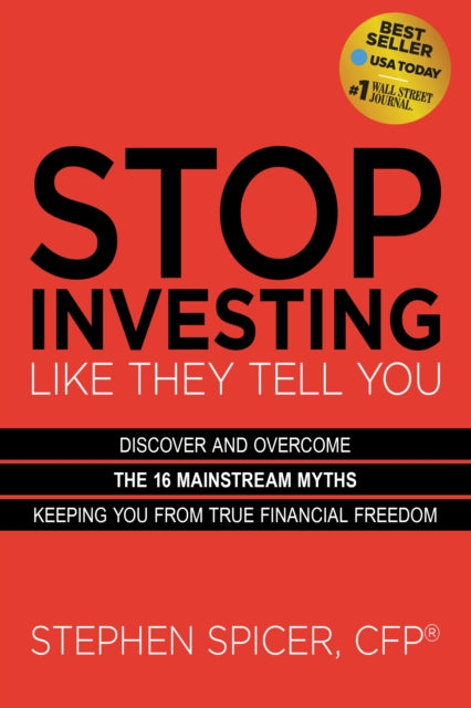 Book cover of: Stop Investing Life They Tell You (Expanded Edition). By: Stephen Spicer