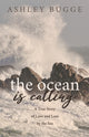 Book cover of: Ocean is Calling. By: Ashley Bugge