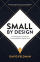 Book cover of: Small By Design. By: David Feldman