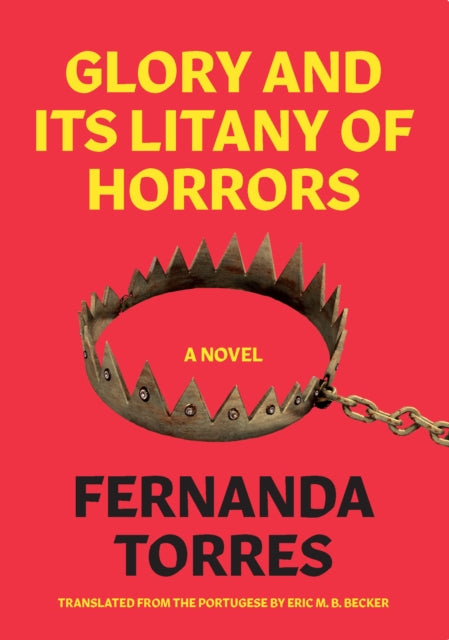 Book cover of: Glory And Its Litany Of Horrors. By: Fernanda Torres
