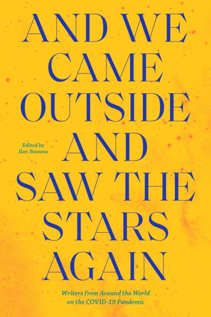 Book cover of: And We Came Outside and Saw the Stars Again. By: Ilan Stavans