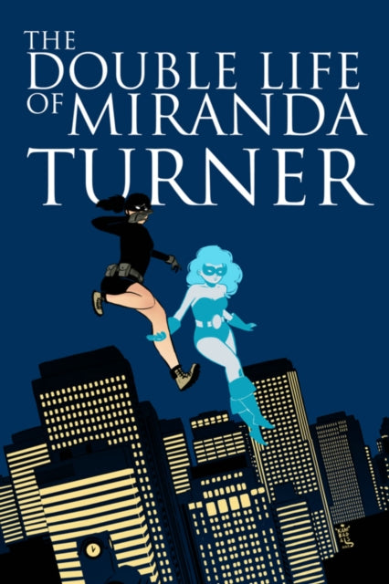 Book cover of: Double Life of Miranda Turner Volume 1: If You Have Ghosts. By: Jamie S. Rich