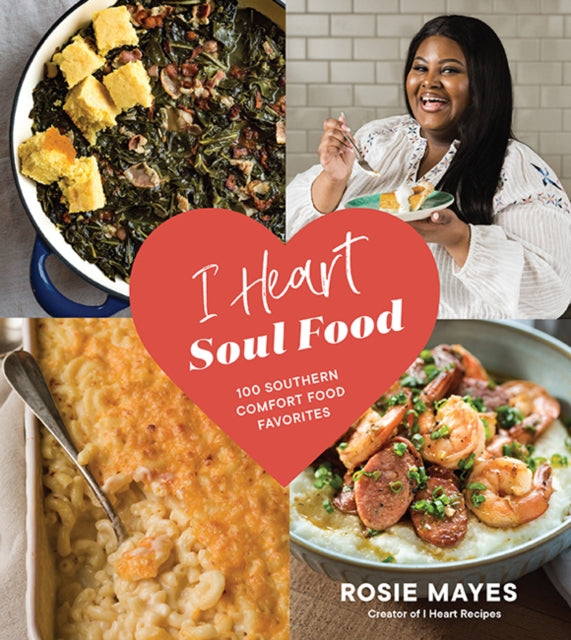 Book cover of: I Heart Soul Food. By: Rosie Mayes