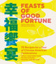 Book cover of: Feasts of Good Fortune. By: Hsiao-Ching Chou