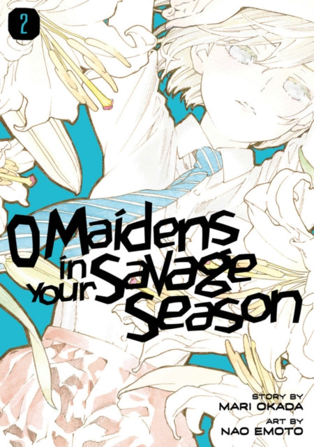 Book cover of: O Maidens In Your Savage Season 2. By: Mari Okada