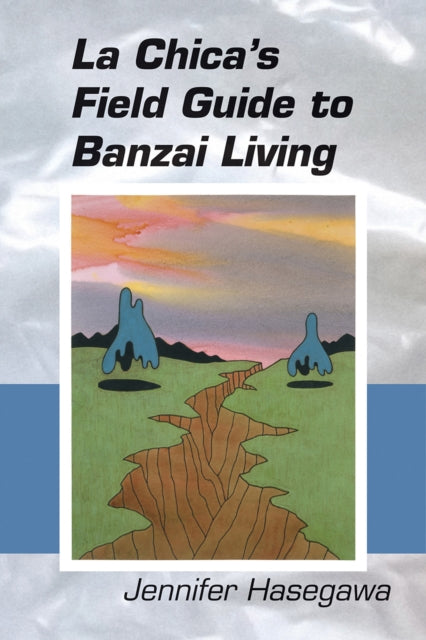 Book cover of: La Chica`s Field Guide to Banzai Living. By: Jennifer S. Hasegawa