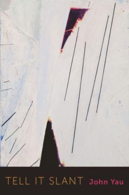 Book cover of: Tell it Slant. By: John Yau