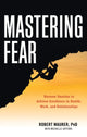 Book cover of: Mastering Fear. By: Robert Maurer