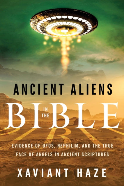 Book cover of: Ancient Aliens in the Bible. By: Xaviant Haze