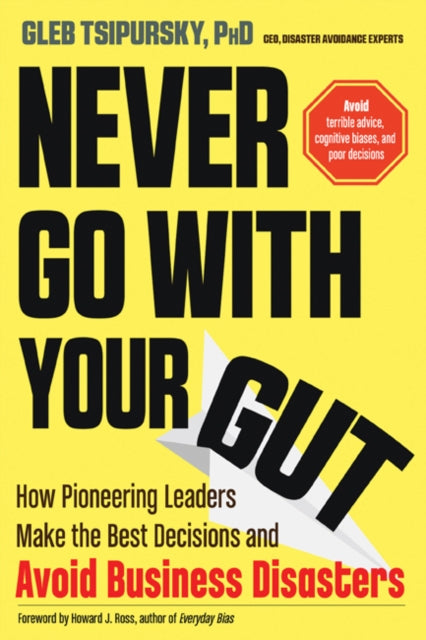 Book cover of: Never Go with Your Gut. By: Gleb Tsipursky