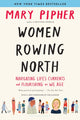 Book cover of: Women Rowing North. By: Mary Pipher