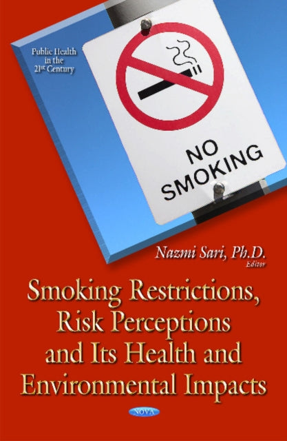 Book cover of: Smoking Restrictions, Risk Perceptions and Its Health and Environmental Impacts. By: Nazmi Sari