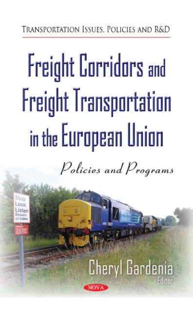 Book cover of: Freight Corridors & Freight Transportation in the European Union. By: Cheryl Gardenia