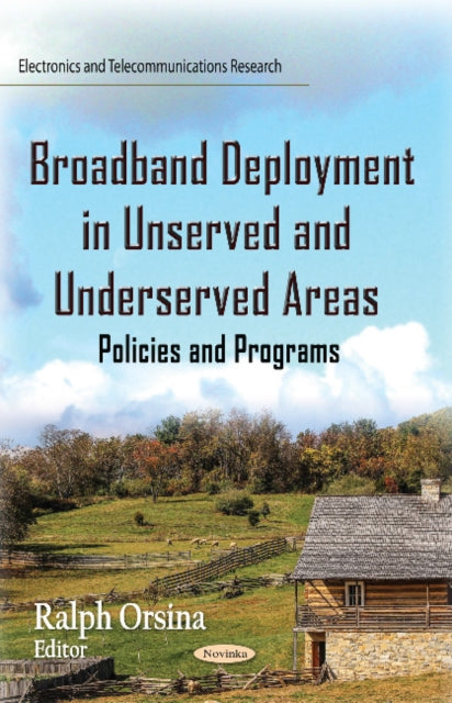 Book cover of: Broadband Deployment in Unserved and Underserved Areas. By: Ralph Orsina