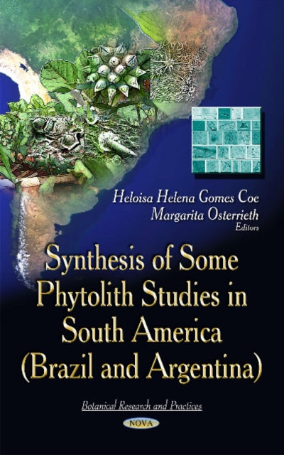Book cover of: Synthesis of Some Phytolith Studies in South America (Brazil & Argentina). By: Heloisa Helena Gomes Coe
