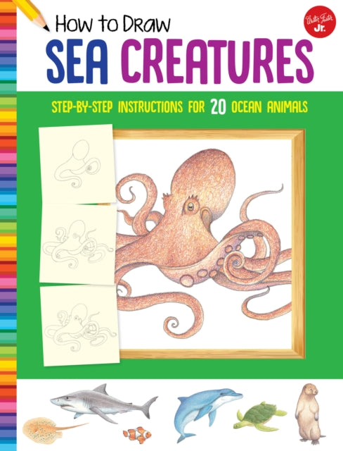 Book cover of: How to Draw Sea Creatures. By: Walter Foster Jr. Creative Team