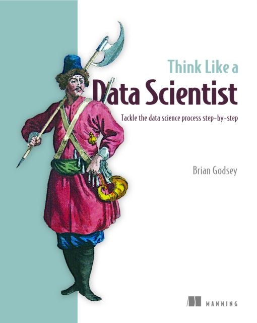 Book cover of: Think Like a Data Scientist. By: GODSEY, BRIAN