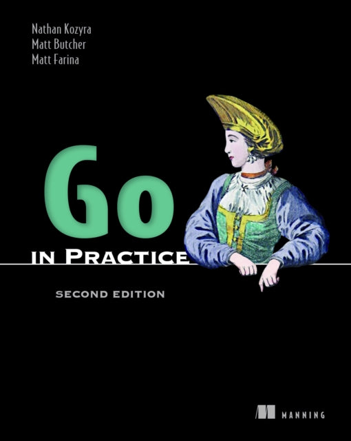 Go in Practice, Second Edition 9781633436886 NATHAN KOZYRA