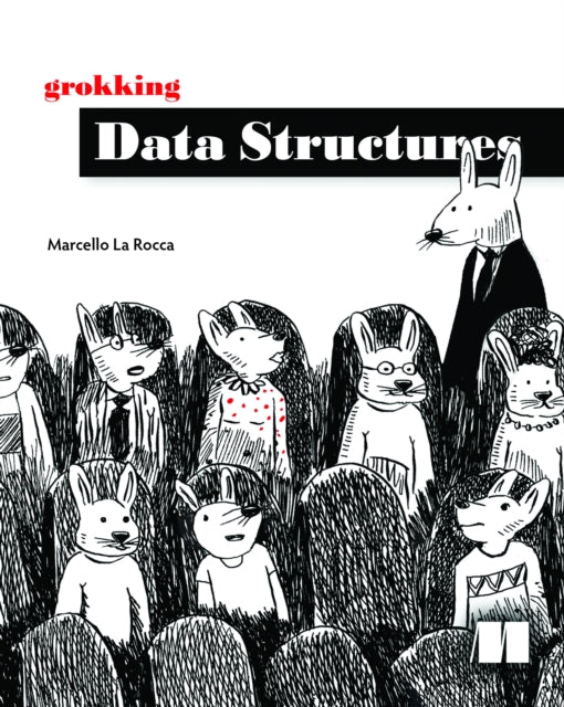 Book cover of: Grokking Data Structures. By: MARCELLO LA ROCCA