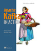 Book cover of: Apache Kafka in Action. By: ANATOLY ZELENIN