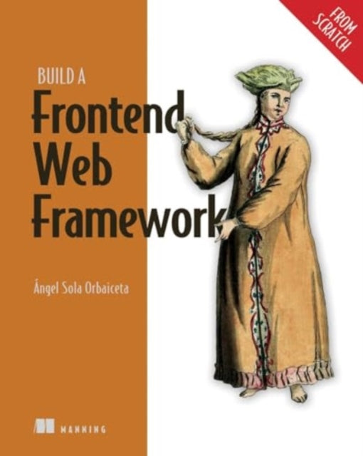 Book cover of: Build a Frontend Web Framework (From Scratch). By: ORBAICETA, AS