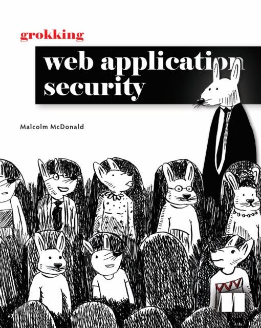 Book cover of: Grokking Web Application Security. By: MALCOLM MCDONALD