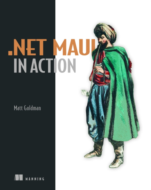Book cover of: .NET MAUI in Action. By: MATT GOLDMAN