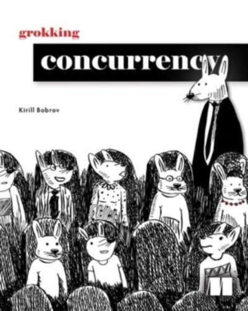 Book cover of: Grokking Concurrency. By: KIRILL BOBROV