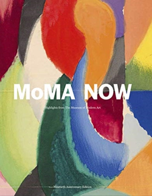 MoMA Now, MoMA Highlights 90th Anniversary Edition 9781633451001 Ann Temkin