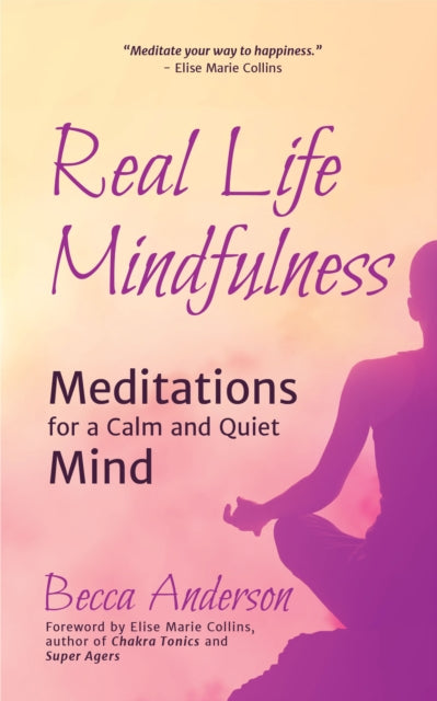 Book cover of: Real Life Mindfulness. By: Elise Marie Collins