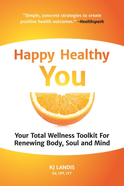 Book cover of: Happy Healthy You. By: KJ Landis