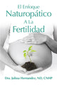 Book cover of: El Enfoque Naturoptica A La Fertilidad. By: Julissa Hernandez