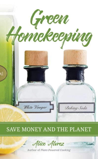 Book cover of: Green Homekeeping. By: Alice Alvrez