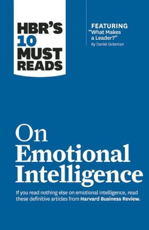 HBR-i 10 kohustuslikku lugemist emotsionaalse intelligentsuse kohta (koos esiletõstetud artikliga "Mis teeb juhist juhi?" autorilt Daniel Goleman) (HBR-i 10 kohustuslikku lugemist)