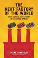 Book cover of: Next Factory of the World. By: Irene Yuan Sun