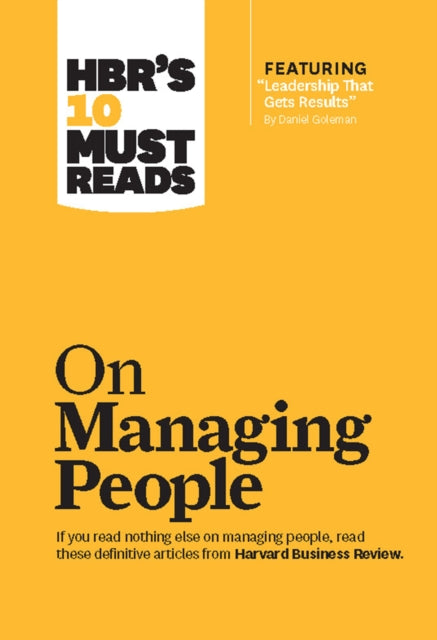 Book cover of: HBR's 10 Must Reads on Managing People (with featured article "Leadership That Gets Results," by Daniel Goleman). By: Harvard Business Review