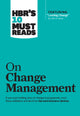 Book cover of: HBR's 10 Must Reads on Change Management (including featured article "Leading Change," by John P. Kotter). By: Harvard Business Review