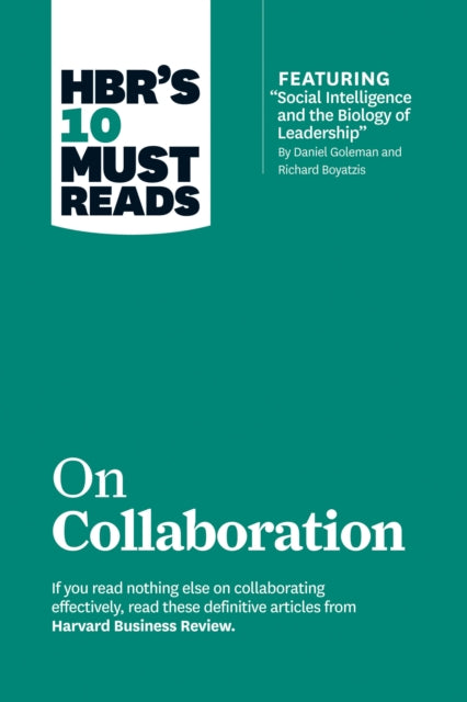 Book cover of: HBR's 10 Must Reads on Collaboration (with featured article "Social Intelligence and the Biology of Leadership," by Daniel Goleman and Richard Boyatzis). By: Harvard Business Review
